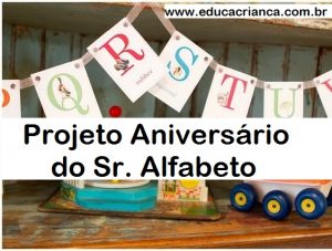 Projeto: O Aniversário do Sr. Alfabeto - Educa Criança
