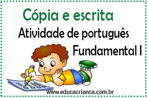 Cópia e escrita - Atividades de português - Educa Criança